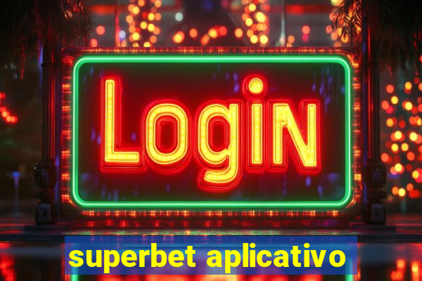 superbet aplicativo