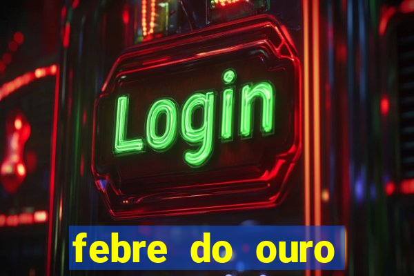 febre do ouro temporada 14