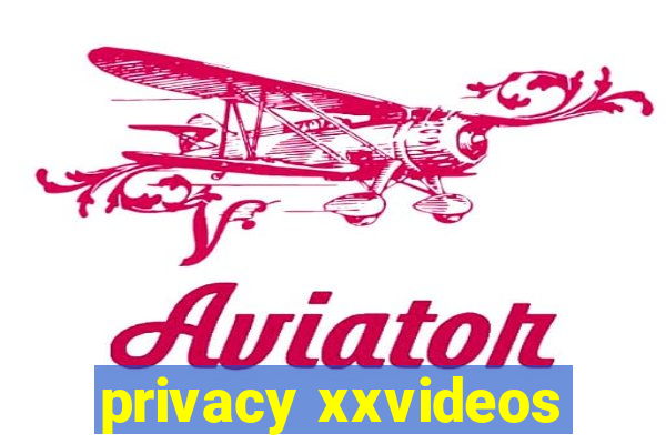 privacy xxvideos