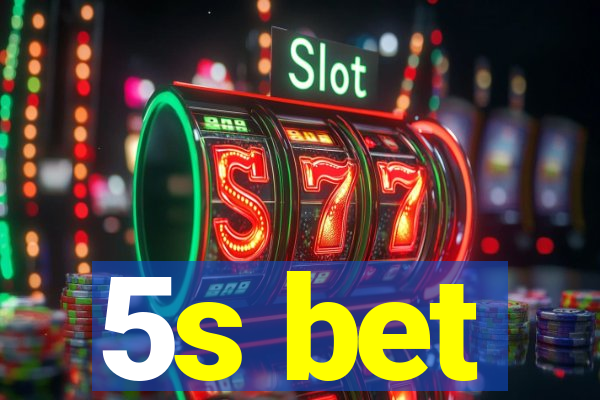 5s bet