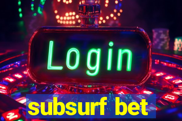 subsurf bet