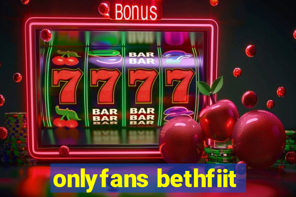 onlyfans bethfiit