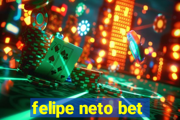 felipe neto bet