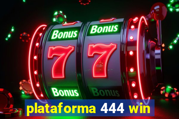 plataforma 444 win