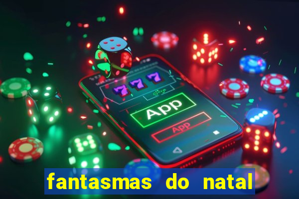 fantasmas do natal passado, presente e futuro fantasma do passado
