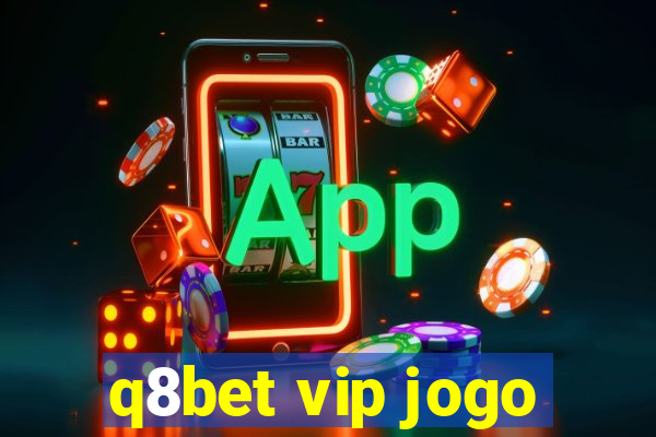 q8bet vip jogo
