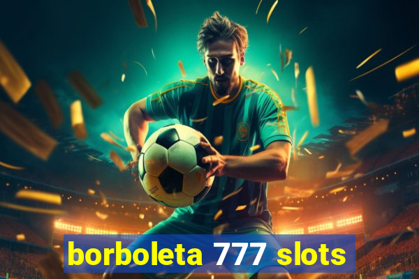 borboleta 777 slots