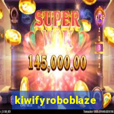 kiwifyroboblaze