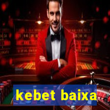 kebet baixa