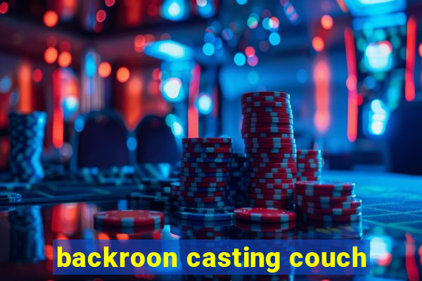 backroon casting couch