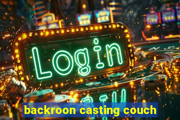 backroon casting couch