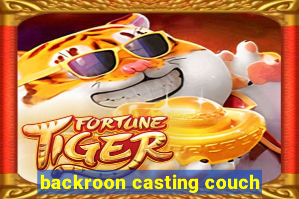 backroon casting couch