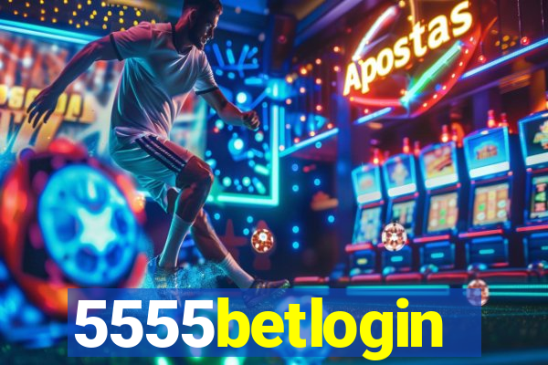 5555betlogin