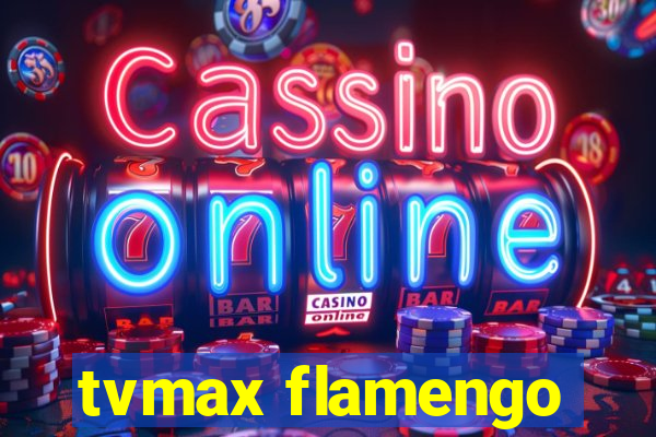 tvmax flamengo