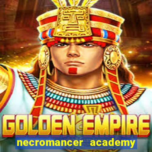 necromancer academy and the genius summoner wiki