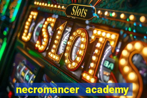 necromancer academy and the genius summoner wiki