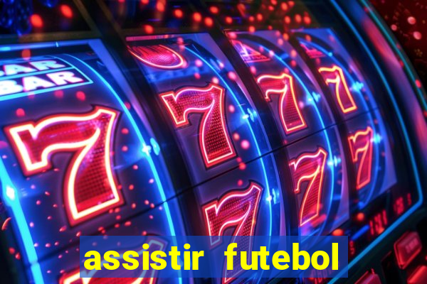 assistir futebol multi max
