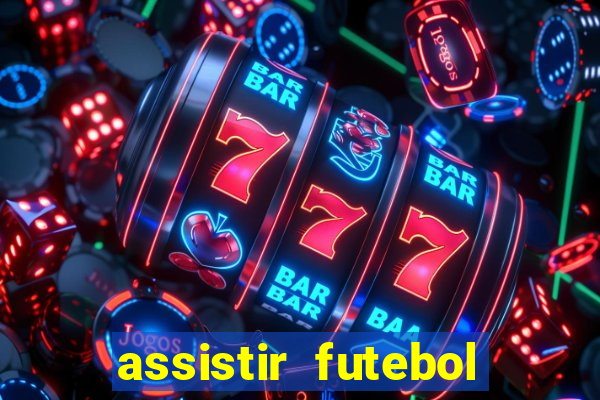 assistir futebol multi max