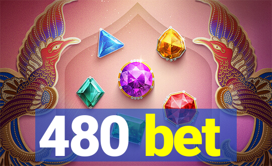 480 bet