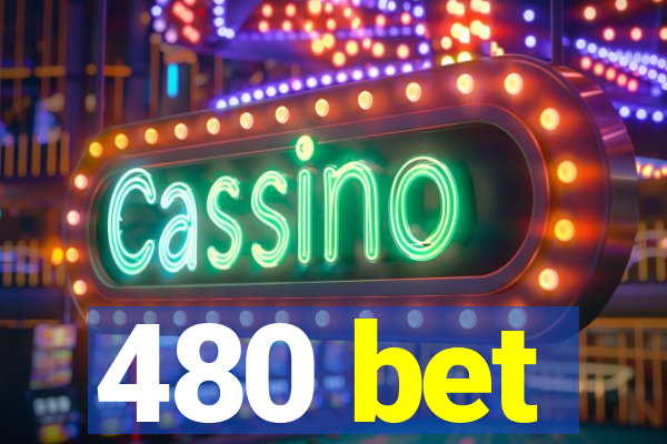 480 bet