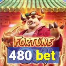 480 bet