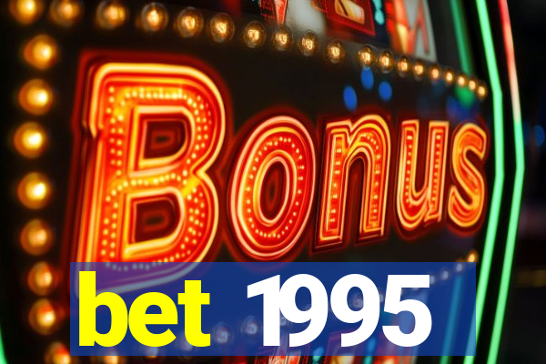 bet 1995