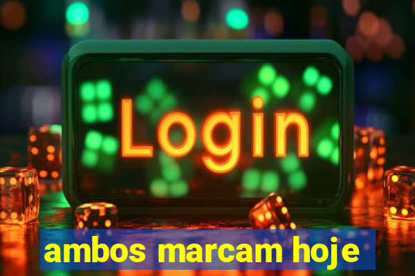 ambos marcam hoje