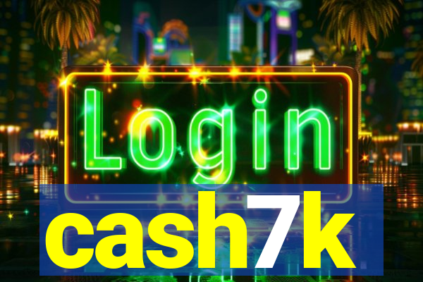 cash7k