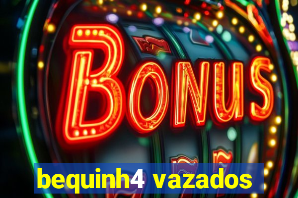 bequinh4 vazados