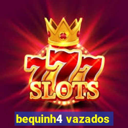 bequinh4 vazados