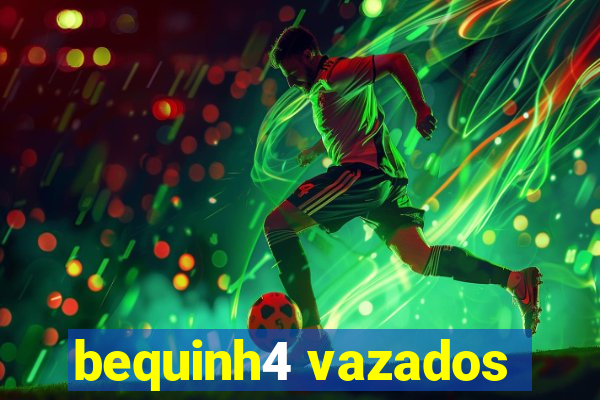 bequinh4 vazados
