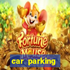car parking dinheiro infinito e tudo desbloqueado 2024