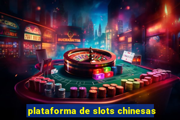 plataforma de slots chinesas