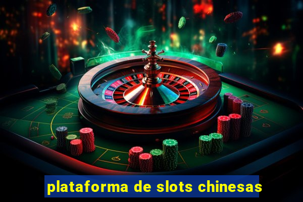 plataforma de slots chinesas