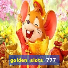 golden slots 777 paga mesmo