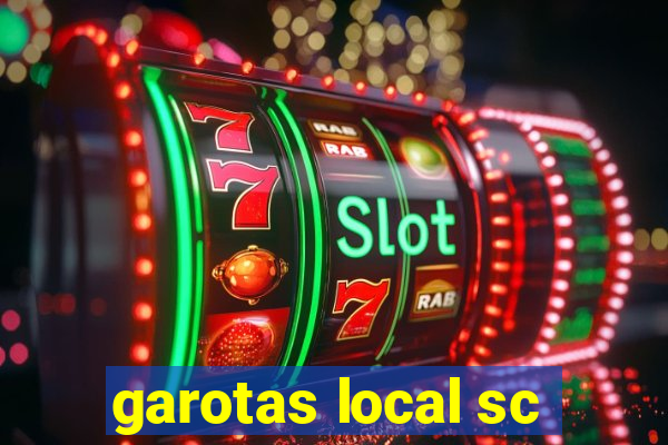 garotas local sc