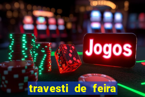 travesti de feira de santana