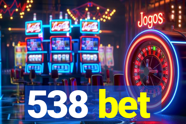 538 bet