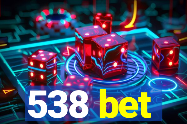 538 bet