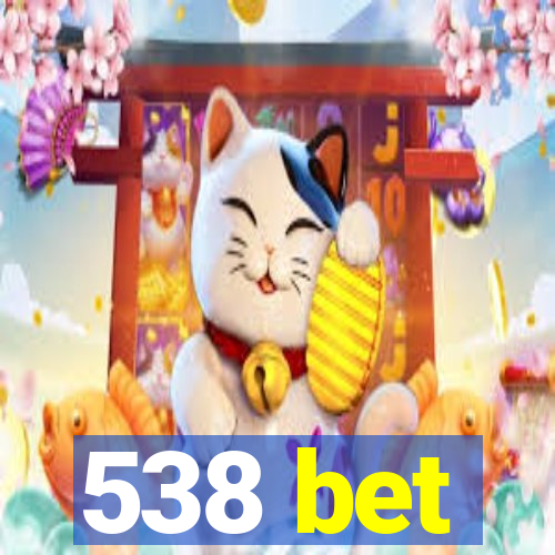 538 bet