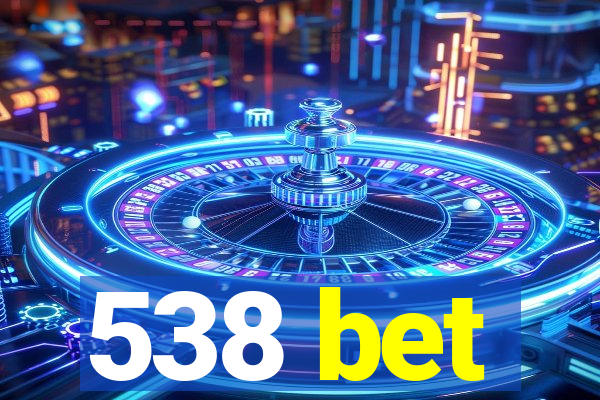 538 bet