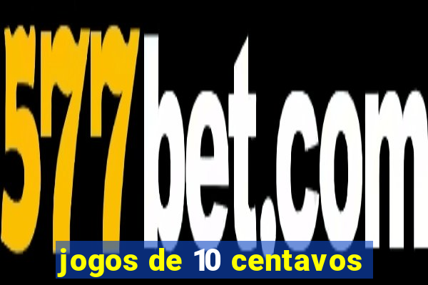 jogos de 10 centavos