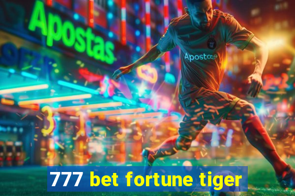777 bet fortune tiger