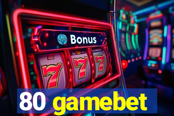 80 gamebet
