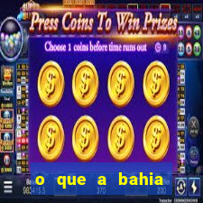 o que a bahia quer saber
