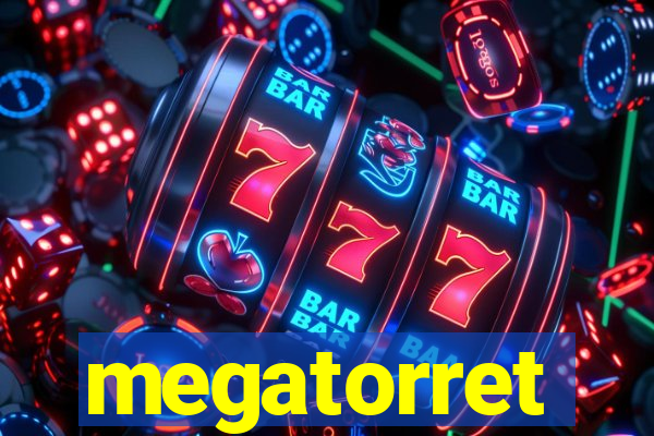 megatorret