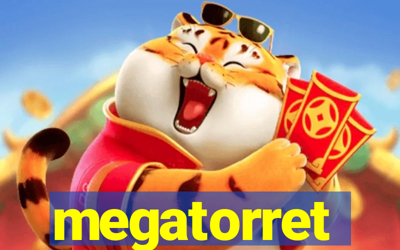 megatorret