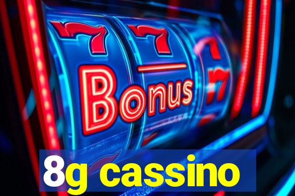 8g cassino