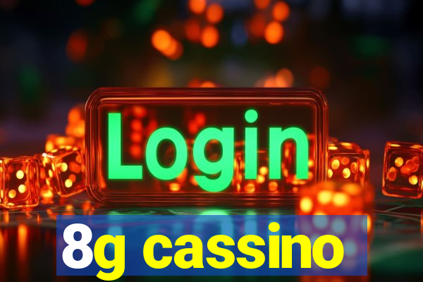 8g cassino