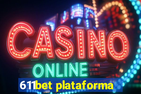 611bet plataforma